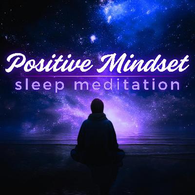 Positive Mindset Guided Sleep Meditation Hypnosis | The Well of Wonder