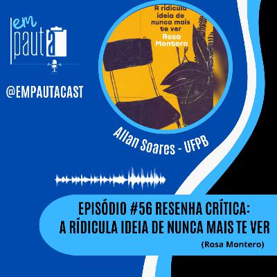 #56 A RÍDICULA IDEIA DE NUNCA MAIS TE VER (ROSA MONTERO) #56 A RÍDICULA IDEIA DE NUNCA MAIS TE VER (ROSA MONTERO)