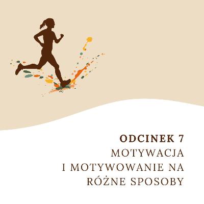 Motywacja i motywowanie na różne sposoby