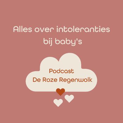 #7 Alles over intoleranties bij baby's #7 Alles over intoleranties bij baby's