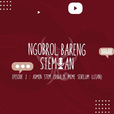 Episode 2 : Admin STEM (Dibalik Meme Ujian)