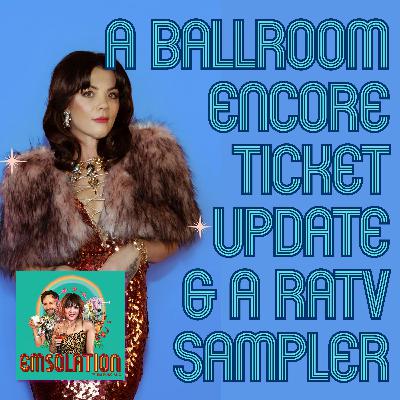 A Ballroom Encore Ticket Update & a RATV Sampler