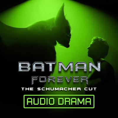 Batman Forever | The Schumacher Cut (Audio Drama)