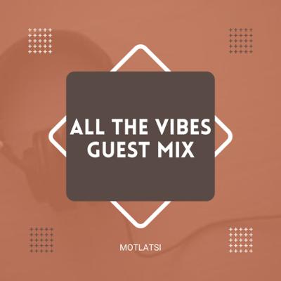 All The Vibes featuring Motlatsi All The Vibes featuring Motlatsi