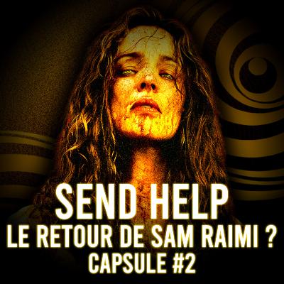Capsule #2 Send Help : Le retour de Sam Raimi ?