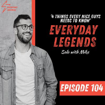 104 - 4 Things Every Recovering Nice Guy Needs To Know