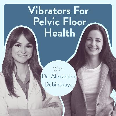 Vibrators for pelvic floor and sexual health