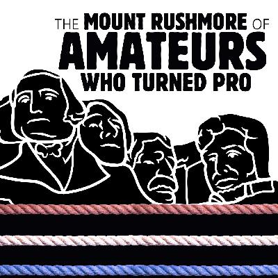 047 The Mount Rushmore of Amateurs Who Turned Pro
