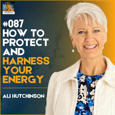 RC87: How to Protect and Harness Your Energy with Ali Hutchinson