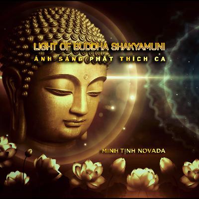 ÁNH SÁNG PHẬT THÍCH CA (Light Of Buddha Shakyamuni)