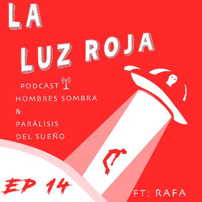 Ep14: "Hombres sombra y Parálisis del sueño" (Ft. Rafa)