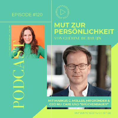 #120: Vom Europa-Chef zum Sinn-Unternehmer – Markus C. Müller über echte Erfüllung im Angesicht des Lebens