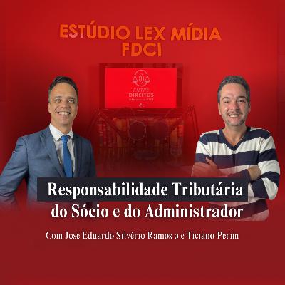 EP#08 – Responsabilidade Tributária do Sócio e do Administrador