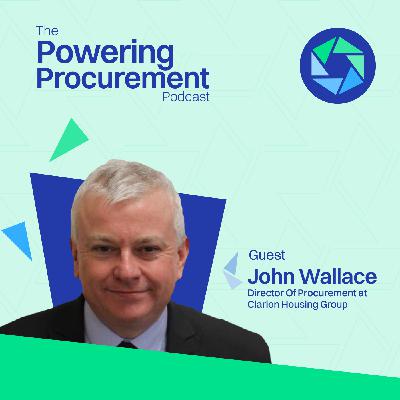 How Procurement Drives Value in Social Housing with John Wallace
