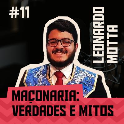 #11 - MAÇONARIA: VERDADES E MITOS feat Leonardo Motta & Carlos Mourão