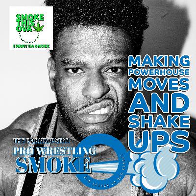 Pro Wrestling Smoke: Making Powerhouse Moves and Shake Ups Pro Wrestling Smoke: Making Powerhouse Moves and Shake Ups