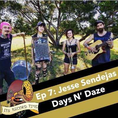 Ep 7 - Jesse Sendejas (Days N' Daze)