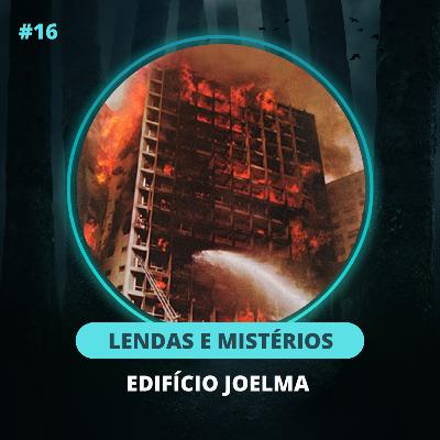 Chamada Perdida #16 - Lendas e mistérios do Edifício Joelma