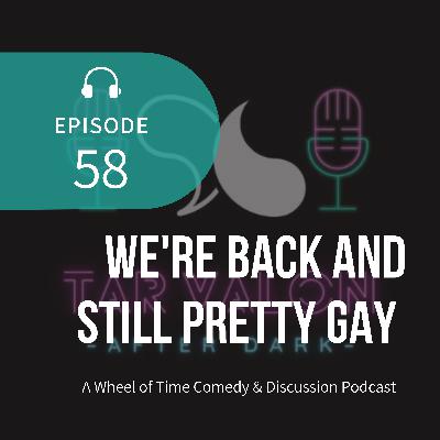 We're Back and Still Pretty Gay | A Wheel of Time Comedy and Discussion Podcast