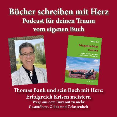 Thomas Bank und sein Buch mit Herz: Erfolgreich Krisen meistern Thomas Bank und sein Buch mit Herz: Erfolgreich Krisen meistern