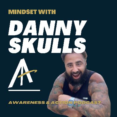 Danny Skulls Mindset Shift