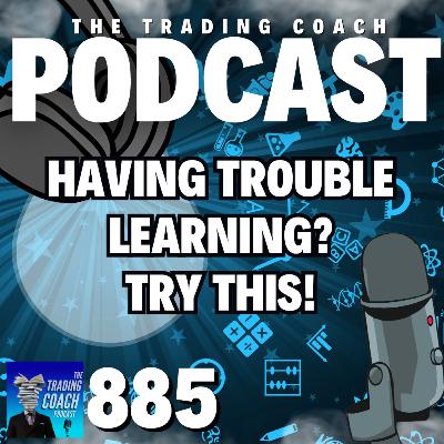 885 - Having Trouble Learning? Try This! 885 - Having Trouble Learning? Try This!