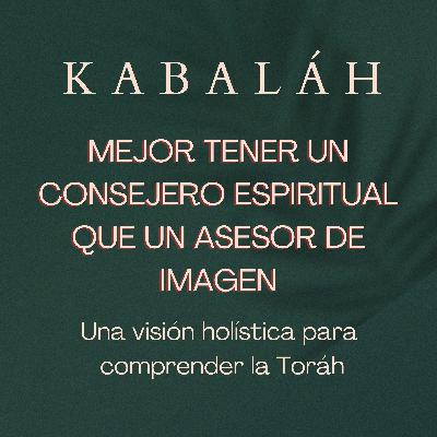 #kabalah - Sesión 115 - Es mejor un Consejero Espiritual que un Asesor de Imagen - #kabbalah