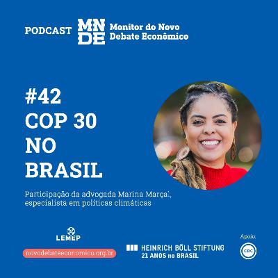 Podcast MNDE | EP #42 COP 30 no Brasil | com Marina Marçal Podcast MNDE | EP #42 COP 30 no Brasil | com Marina Marçal