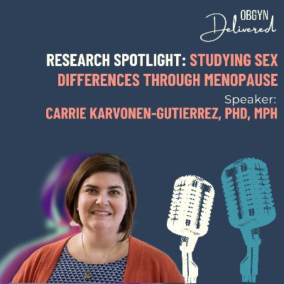Research Spotlight: Studying Sex Differences Through Menopause Research Spotlight: Studying Sex Differences Through Menopause