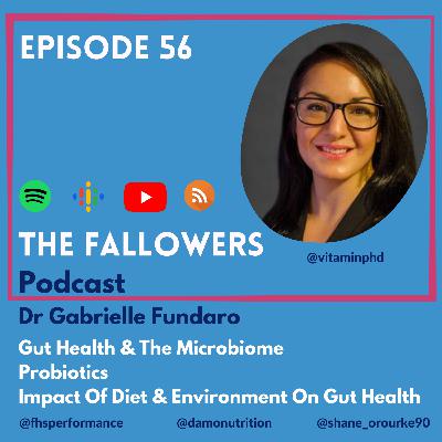 Ep 56 - Gut Health & Probiotics With Dr Gabrielle Fundaro