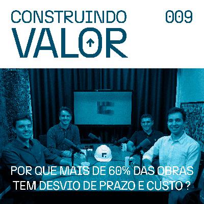 Construindo Valor 009 | Por que mais de 60% das Obras tem Desvios de Prazo e Custo - Nord Soluções Construindo Valor 009 | Por que mais de 60% das Obras tem Desvios de Prazo e Custo - Nord Soluções