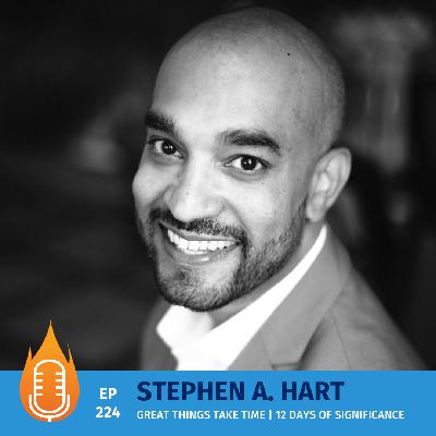 Great Things Take Time | Stephen A Hart