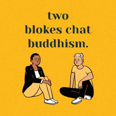 Welcome to Two Blokes Chat Buddhism