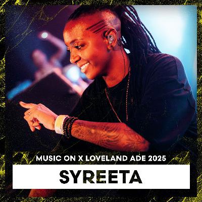 SYREETA | MUSIC ON x LOVELAND ADE 2025 | LL271 SYREETA | MUSIC ON x LOVELAND ADE 2025 | LL271