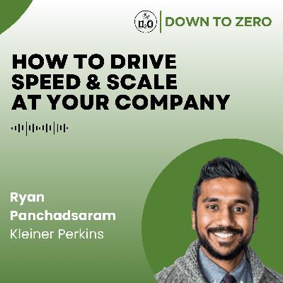 How to drive Speed & Scale at your company - with Ryan Panchadsaram from Kleiner Perkins How to drive Speed & Scale at your company - with Ryan Panchadsaram from Kleiner Perkins