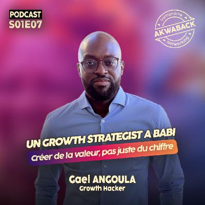 " Créer de la valeur, pas juste du chiffre" avec Gael Angoula - Akwaback S01E07 " Créer de la valeur, pas juste du chiffre" avec Gael Angoula - Akwaback S01E07