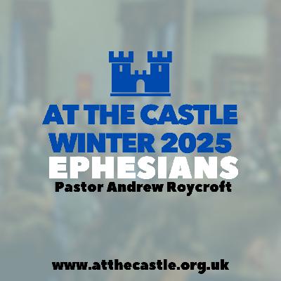 1 || Winter 2025 || Ephesians || Andrew Roycroft 1 || Winter 2025 || Ephesians || Andrew Roycroft