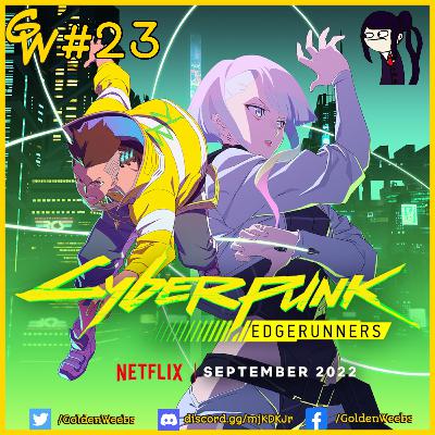 Cyberpunk Edgerunners – Golden Weebs Podcast #23
