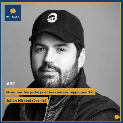 #37 - Miser sur les jockeys et les courses hippiques 3.0 - Julien Mirabel (Jockiz)