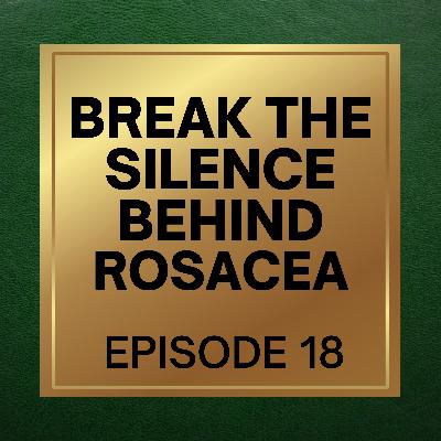 18. The Silence Behind Rosacea