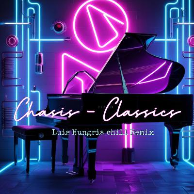 Chasis - Classics (Luis Hungria Chill Remix)