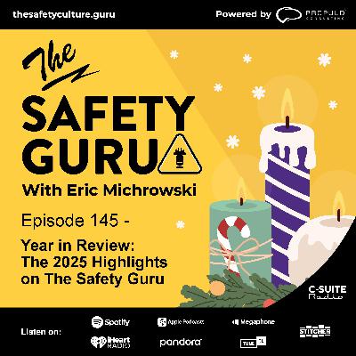 Episode 145 - Year in Review: The 2025 Highlights on The Safety Guru