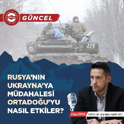 Rusya’nın Ukrayna'ya Müdahalesi Ortadoğu’yu Nasıl Etkiler?