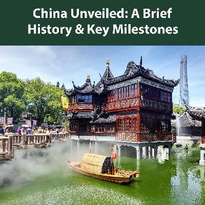 China Unveiled: A Brief History and Key Milestones