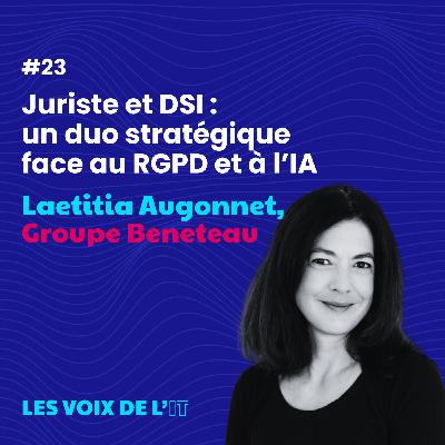 #23 - Juriste et DSI : un duo stratégique face au RGPD et à l’IA avec Laetitia Augonnet, Groupe Beneteau