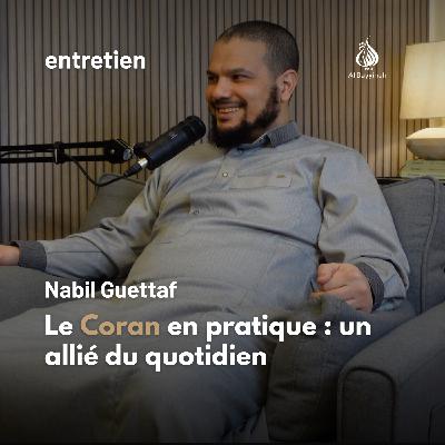 Le Coran en pratique : un allié du quotidien — Nabil Guettaf