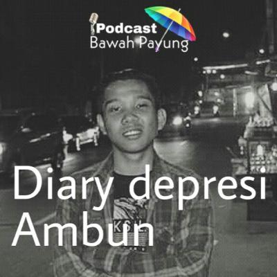 Diary (depresi) Ambun Diary (depresi) Ambun
