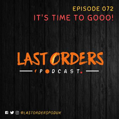 #LastOrdersPod | 072: "It’s Time To Gooo!”