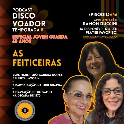 Entrevista com As Feiticeiras (Mini Guarda) | 60 Anos de Jovem Guarda | Disco Voador | Temp 8 | EP46 Entrevista com As Feiticeiras (Mini Guarda) | 60 Anos de Jovem Guarda | Disco Voador | Temp 8 | EP46