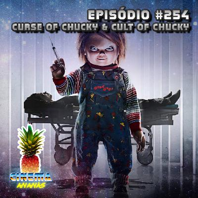 Episódio #254 - Curse of Chucky & Cult of Chucky Episódio #254 - Curse of Chucky & Cult of Chucky